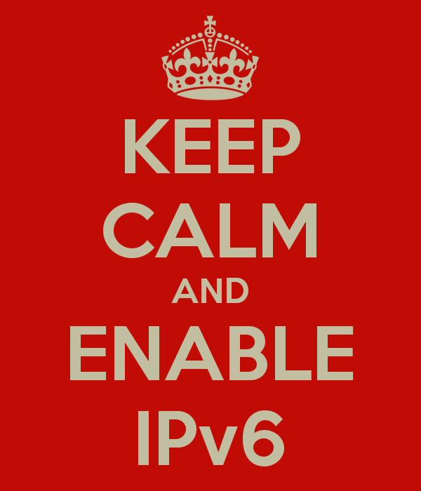 Keep Calm and Enable IPv6